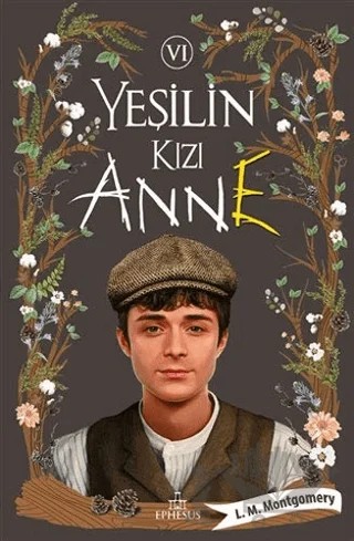 Yeşilin Kızı Anne 6 – L. M. Montgomery, Lucy Maud Montgomery – Ephesus Yayınları kitap kapağı
