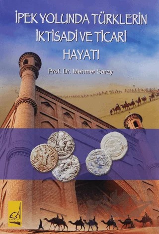 İpek Yolunda Türklerin İktisadi ve Ticari Hayatı – Mehmet Saray – Boğaziçi Yayınları kitap kapağı