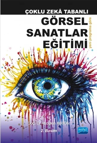 Çoklu Zekâ Tabanlı Görsel Sanatlar Eğitimi – Abdullah Ayaydın – Nobel Akademik Yayıncılık kitap kapağı
