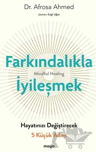 Farkındalıkla İyi̇leşmek – Afrosa Ahmed – Maya Kitap kitap kapağı