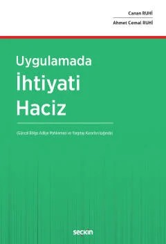 Uygulamada İhtiyati Haciz (Güncel Bölge Adliye Mahkemesi ve Yargıtay Kararları Işığında) – Ahmet Cemal Ruhi, Canan Ruhi – Seçkin Yayıncılık kitap kapağı