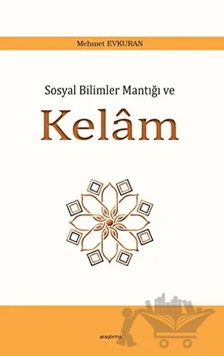Sosyal Bilimler Mantığı ve Kelam – Mehmet Evkuran – Araştırma Yayınları kitap kapağı