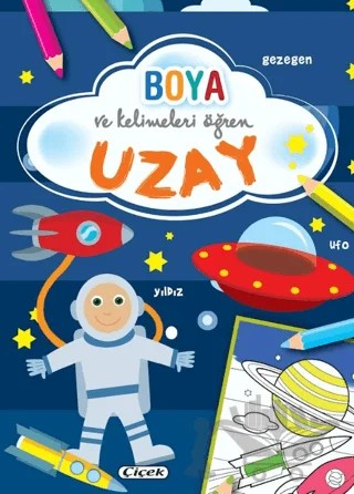 Boya ve Kelimeleri Öğren - Uzay – Kolektif – Çiçek Yayıncılık kitap kapağı