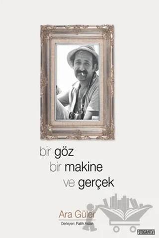 Bir Göz Bir Makine ve Gerçek – Ara Güler – Fotoğrafevi Yayınları kitap kapağı