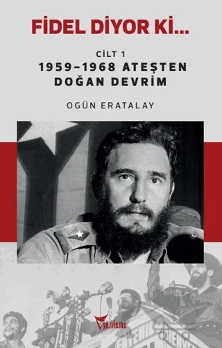 Fidel Diyor Ki… Cilt 1 – Ogün Eratalay – Yazılama Yayınevi kitap kapağı