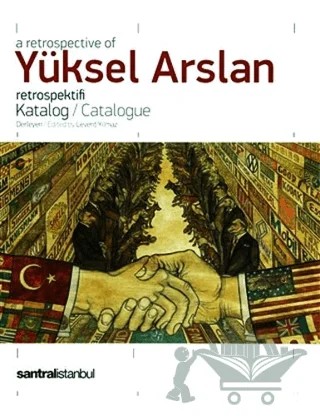 A Retrospective Of Yüksel Arslan Retrospektifi – Kolektif – İstanbul Bilgi Üniversitesi Yayınları kitap kapağı