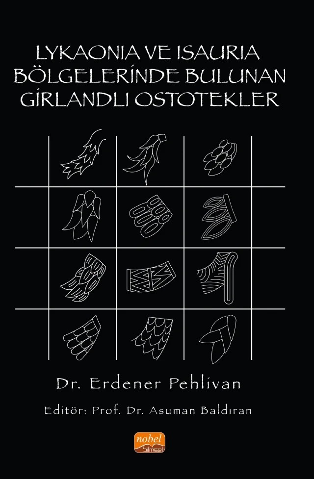 Lykaonia ve Isauria Bölgelerinde Bulunan Girlandli Ostotekler – Erdener Pehlivan – Nobel Bilimsel Eserler kitap kapağı