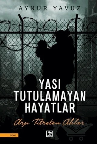 Yası Tutulamayan Hayatlar – Aynur Yavuz – Çınaraltı Yayınları kitap kapağı