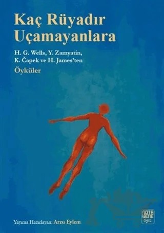 Kaç Rüyadır Uçamayanlara – Henry James, H. G. Wells, Karel Çapek, Yevgeni Zamyatin – Nota Bene Yayınları kitap kapağı