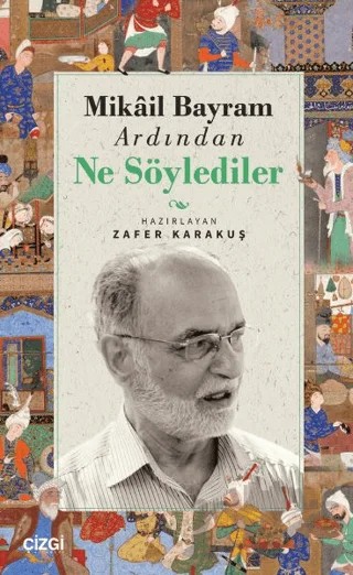 Mikail Bayram Ardından Ne Söylediler – Zafer Karakuş – Çizgi Kitabevi Yayınları kitap kapağı