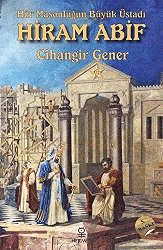 Hür Masonluğun Büyük Üstadı Hiram Abif – Cihangir Gener – Hermes Yayınları kitap kapağı