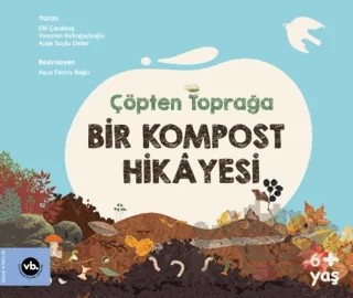 Çöpten Toprağa Bir Kompost Hikayesi – Elif Çatıkkaş, Yasemin Kırkağaçlıoğlu, Ayşe Soylu Delier – Vakıfbank Kültür Yayınları kitap kapağı
