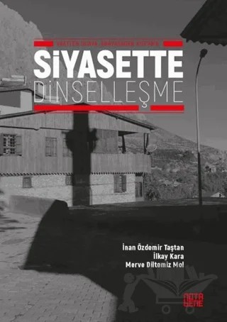Siyasette Dinselleşme – İlkay Kara, İnan Özdemir Taştan, Merve Diltemiz Mol – Nota Bene Yayınları kitap kapağı