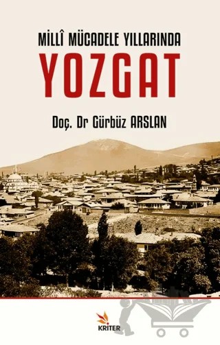 Millî Mücadele Yıllarında Yozgat – Gürbüz Arslan – Kriter Yayınları kitap kapağı