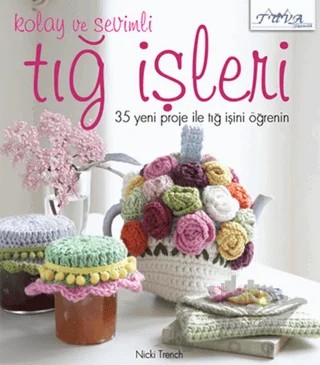 Kolay ve Sevimli Tığ İşleri – Nicki Trench – Tuva Yayıncılık kitap kapağı