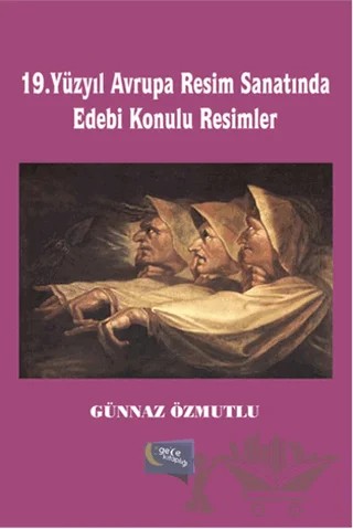 19. Yüzyıl Avrupa Resim Sanatında Edebi Konulu Resimler – Günnaz Özmutlu – Gece Kitaplığı kitap kapağı