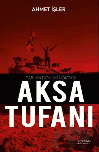 Tarihin Dönüm Noktası Aksa Tufanı – Ahmet İşler – Serüven Yayınevi kitap kapağı