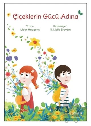 Çiçeklerin Gücü Adına – Lider Hepgenç – İlksatır Yayınevi kitap kapağı