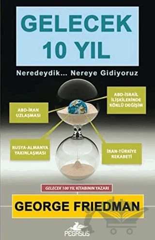 Gelecek 10 Yıl – George Friedman – Pegasus Yayınları kitap kapağı