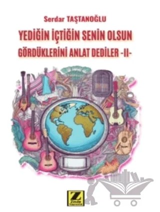 Yediğin İçtiğin Senin Gördüklerini Anlat Dediler – Serdar Taştanoğlu – Zinde Yayıncılık kitap kapağı
