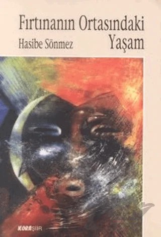 Fırtınanın Ortasındaki Yaşam – Hasibe Sönmez – Kora Yayın kitap kapağı