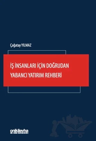 İş İnsanları İçin Doğrudan Yabancı Yatırım Rehberi – Çağatay Yılmaz – On İki Levha Yayınları kitap kapağı
