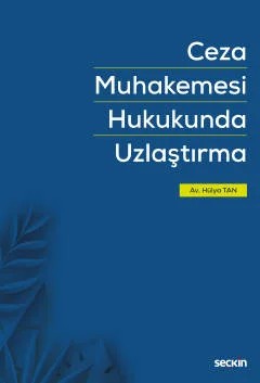 Ceza Muhakemesi Hukukunda Uzlaştırma – Hülya Tan – Seçkin Yayıncılık kitap kapağı