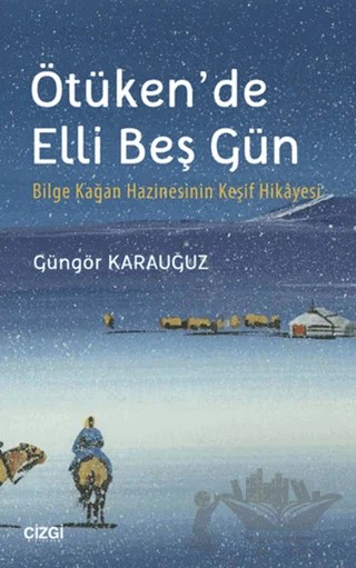 Ötüken'de Elli Beş Gün – Güngör Karauğuz – Çizgi Kitabevi Yayınları kitap kapağı