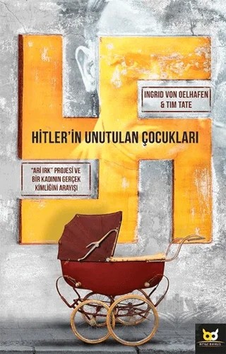 Hitler'in Unutulan Çocukları – İngrid Vang Oelhafen, Tim Tate – Beyaz Baykuş Yayınları kitap kapağı