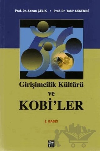 Girişimcilik Kültürü ve Kobiler – Adnan Çelik, Tahir Akgemci – Gazi Kitabevi kitap kapağı