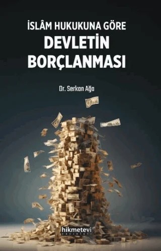 İslam Hukukuna Göre Devletin Borçlanması – Serkan Ağa – Hikmetevi Yayınları kitap kapağı