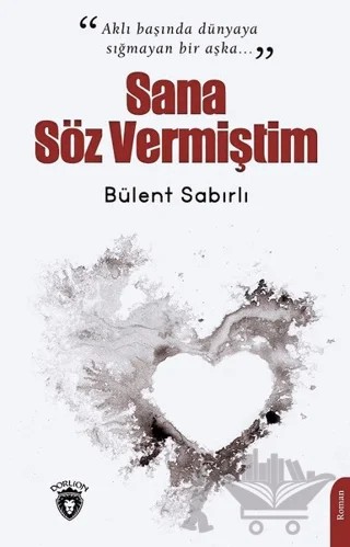 Sana Söz Vermiştim – Bülent Sabırlı – Dorlion Yayınları kitap kapağı