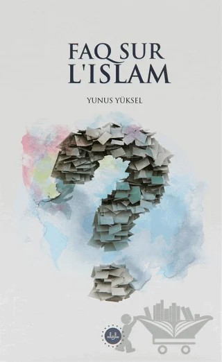 Faq Sur L'Islam (İslam Hakkında Sıkça Sorulan Sorular) Fransızca – Yunus Yüksel – Diyanet İşleri Başkanlığı kitap kapağı