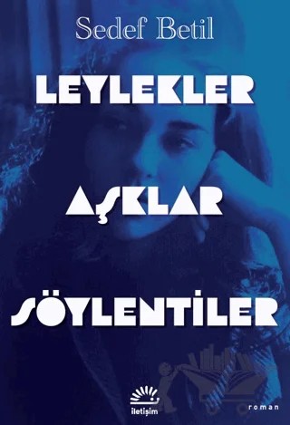 Leylekler Aşklar Söylentiler – Sedef Betil – İletişim Yayınevi kitap kapağı