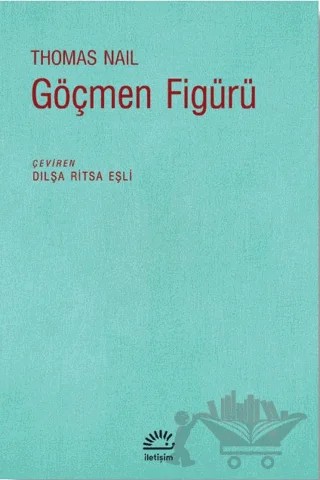 Göçmen Figürü – Thomas Nail – İletişim Yayınevi kitap kapağı