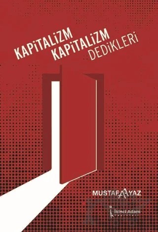 Kapitalizm Kapitalizm Dedikleri – Mustafa Ayaz – İkinci Adam Yayınları kitap kapağı
