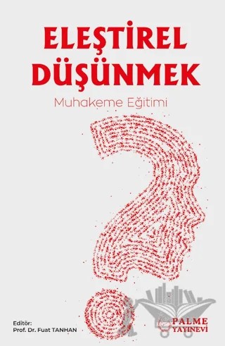 Eleştirel Düşünmek – Muhakeme Eğitimi – Fuat Tanhan – Palme Yayıncılık kitap kapağı