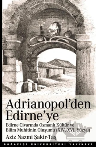 Adrianopol’den Edirne’ye – Aziz Nazmi Şakir-Taş – Boğaziçi Üniversitesi Yayınevi kitap kapağı
