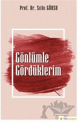 Gönlümle Gördüklerim – Sıtkı Göksu – Hiperlink Yayınları kitap kapağı