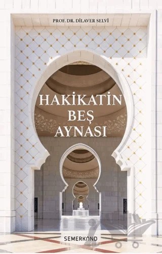 Hakikatin Beş Aynası – Dilaver Selvi – Semerkand Yayınları kitap kapağı