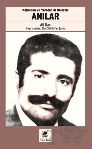 Kahreden ve Yaratan ki Onlardır Anılar – Ali Kara – Ayrıntı Yayınları kitap kapağı