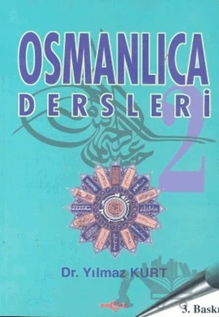Osmanlıca Dersleri 2 – Yılmaz Kurt – Akçağ Yayınları kitap kapağı