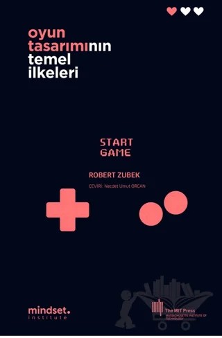 Oyun Tasarımının Temel İlkeleri – Robert Zubek – Mindset İnstitute kitap kapağı