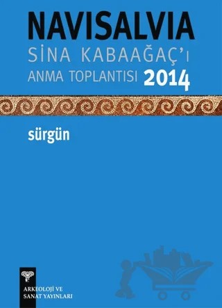 NaviSalvia - Sina Kabaağaç'ı Anma Toplantısı - 2014 / Sürgün – Kolektif – Arkeoloji ve Sanat Yayınları kitap kapağı