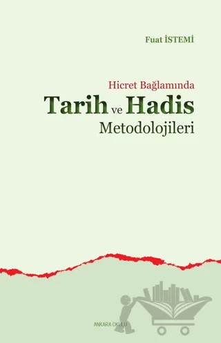Hicret Bağlamında Tarih ve Hadis Metodolojileri – Fuat İstemi – Ankara Okulu Yayınları kitap kapağı
