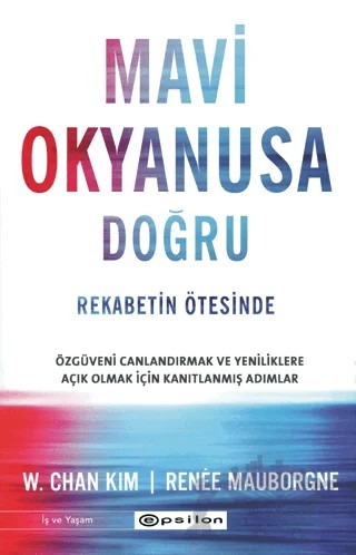 Mavi Okyanusa Doğru - Rekabetin Ötesinde – W. Chan Kim, Renée Mauborgne – Epsilon Yayınevi kitap kapağı