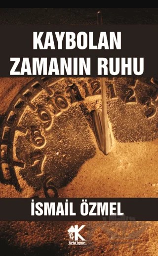 Kaybolan Zamanın Ruhu – İsmail Özmel – Korkut Yayınları kitap kapağı
