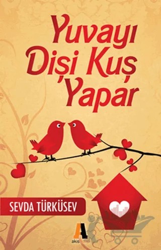 Yuvayı Dişi Kuş Yapar – Sevda Türküsev – Akis Kitap kitap kapağı