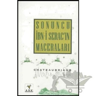 Sonuncu İbn-i Serac'ın Maceraları – Chateaubriand – Ark Kitapları kitap kapağı