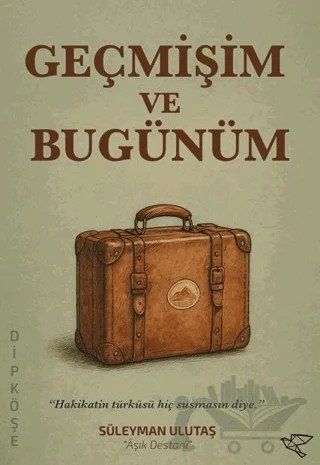Geçmişim ve Bugünüm – Süleyman Ulutaş – Ulukuş kitap kapağı